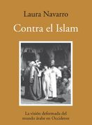 Contra el Islam/ Against Islam: La Vision Deformada del Mundo Arabe en Occidente/ the Distorted Vision of the Arab World in the West (Spanish Edition)