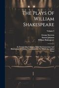 The Plays of William Shakespeare: In Twenty-One Volumes, With the Corrections and Illustrations of Various Commentators, to Which are Added Notes; Volume 5 (en Inglés)