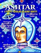 Ashtar: Revealing the Secret Identity of the Forces of Light and Their Spiritual Program for Earth: Channeled Messages From the Ashtar Command the Space Brotherhood (en Inglés)