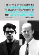 I Greet you at the Beginning of a Great Career: The Selected Correspondence of Lawrence Ferlinghetti and Allen Ginsberg, 1955-1997 (en Inglés)