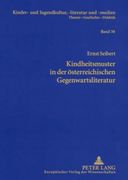 Kindheitsmuster in der Österreichischen Gegenwartsliteratur: Zur Genealogie von Kindheit. Ein Mentalitätsgeschichtlicher Diskurs im Umfeld von. -Literatur und -Medien) (en Alemán)