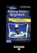 when nothing matters anymore: a survival guide for depressed teens (easyread large edition)