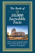 The Book of 10,000 Incredible Facts (en Inglés)
