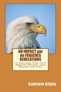 UN IMPACT par de FRAICHES REVELATIONS: 21 Jours pour Fixer votre Regard Et Rallumer votre Relation avec Dieu