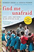 Find Me Unafraid: Love, Loss, and Hope in an African Slum (en Inglés)