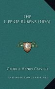 the life of rubens (1876) (en Inglés)