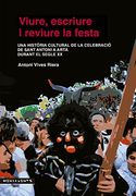 Viure, escriure i reviure la festa: Una història cultural de la celebració de Sant Antoni a Artà durant el segle XX (Menjavents)