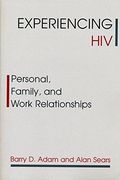 Experiencing Hiv: Personal, Family, and Work Relationships (en Inglés)