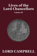 Lives of the Lord Chancellors Vol. Iii (en Inglés)