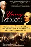 Young Patriots: The Remarkable Story of Two Men, Their Impossible Plan and the Revolution That Created the Constitution (en Inglés)