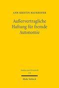 Ausservertragliche Haftung Fur Fremde Autonomie: Eine Vergleichende Betrachtung Menschlicher, Tierischer Und Technischer Agenten Unter Besonderer Beru (en Alemán)