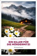 Ein Killer fr die MrderMitzi: Eine ungewhnliche Ermittlerin mit Hang zum Chaos. Schrg und schwarzhumorig - Kriminalroman (en Alemán)