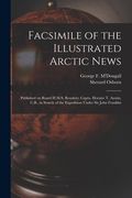 Facsimile of the Illustrated Arctic News [microform]: Published on Board H.M.S. Resolute; Captn. Horatio T. Austin, C.B., in Search of the Expedition (en Inglés)