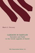 gardens in babylon: narrative and faith in the greek legends of daniel