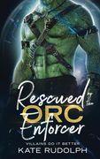 Rescued by the orc Enforcer: Monster Romance (Villains do it Better)
