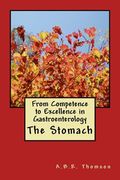 From Competence to Excellence in Gastroenterology: The Stomach (en Inglés)