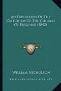 an exposition of the catechism of the church of england (1842) (en Inglés)