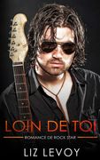 Loin de toi: Romance de rock star (in French)