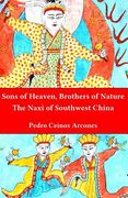 Sons of Heaven, brothers of Nature: The Naxi of Southwest China (en Inglés)