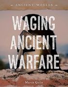Waging Ancient Warfare (Ancient Worlds) (en Inglés)