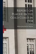 Report on Plague in the Gold Coast in 1908 (en Inglés)