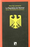 La República de Weimar.  Manual Para Destruir una Democracia.