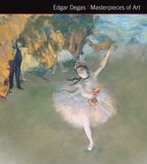 Edgar Degas Masterpieces of Art (en Inglés)
