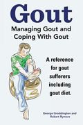Gout. Managing Gout and Coping With Gout. Reference for gout sufferers including gout diet. (en Inglés)