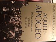 Aquel Apogeo Politica Internacional Argentina 1910 1939