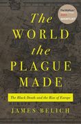 The World the Plague Made: The Black Death and the Rise of Europe (en Inglés)