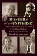 Masters of the Universe: Hayek, Friedman, and the Birth of Neoliberal Politics (en Inglés)