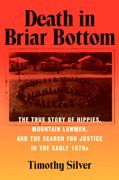 Death in Briar Bottom: The True Story of Hippies, Mountain Lawmen, and the Search for Justice in the Early 1970s (en Inglés)