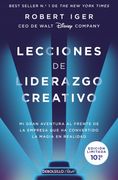 Lecciones de Liderazgo Creativo (Edición Limitada): Mi Gran Aventura al Frente de la Empresa que ha Convertido la Magia en Realidad