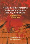 Covid-19 Global Pandemic and Aspects of Human Security in South Asia: Implications and way Forward