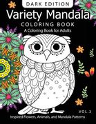 Variety Mandala Book Coloring Dark Edition Vol.3: A Coloring book for adults: Inspired Flowers, Animals and Mandala pattern (en Inglés)
