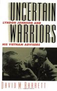uncertain warriors,lyndon johnson and his vietnam advisers