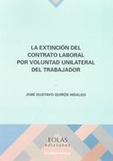 La Extinción del Contrato Laboral por Voluntad Unilateral del Trabajador (Monografías)