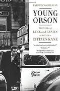 Young Orson: The Years of Luck and Genius on the Path to Citizen Kane