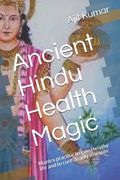 Ancient Hindu Health Magic: Mantra practice to gain Helathy life and to cure deadly diseases (en Inglés)