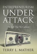 Entrepreneurism Under Attack: The Left Has No Calluses (en Inglés)