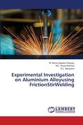 Experimental Investigation on Aluminium Alloyusing FrictionStirWelding (en Inglés)