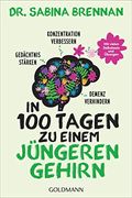 In 100 Tagen zu Einem Jüngeren Gehirn: Gedächtnis Stärken, Konzentration Verbessern und Demenz Verhindern - mit Vielen Selbsttests und Übungen (en Alemán)