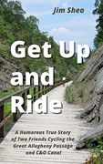 Get up and Ride: A Humorous True Story of two Friends Cycling the Great Allegheny Passage and c&o Canal (en Inglés)