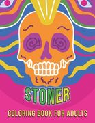 Stoner coloring book for Adults: Psychedelic Coloring Book With Absolute Cool Images - Relaxation and Stress Stress Relieving Art For Stoners (en Inglés)