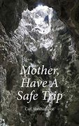 Mother, Have a Safe Trip (en Inglés)
