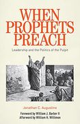 When Prophets Preach: Leadership and the Politics of the Pulpit 