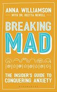 Breaking Mad: The Insider's Guide to Conquering Anxiety