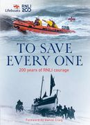 To Save Every One: 200 Years of Rnli Courage (en Inglés)