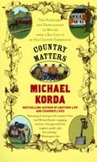 Country Matters: The Pleasures and Tribulations of Moving From a big City to an old Country Farmhouse 