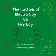 The battles of Electro boy vs. Fire boy (en Inglés)